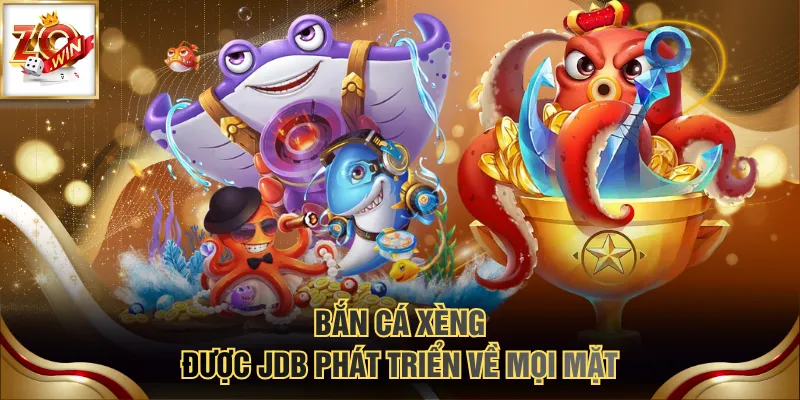 Bắn Cá Xèng được JDB phát triển về mọi mặt