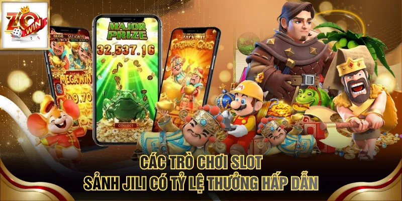Các trò chơi slot sảnh JILI có tỷ lệ thưởng hấp dẫn
