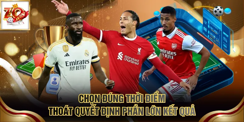 Chọn đúng thời điểm thoát quyết định phần lớn kết quả