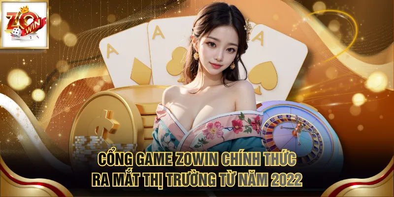 Cổng game ZOWIN chính thức ra mắt thị trường từ năm 2022