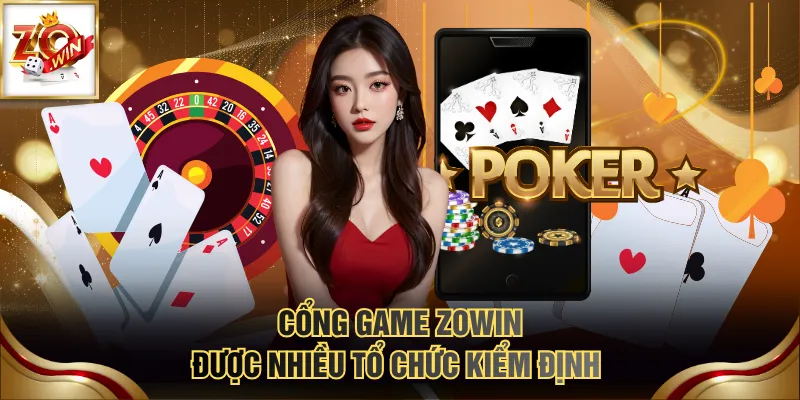Cổng game ZOWIN được nhiều tổ chức kiểm định