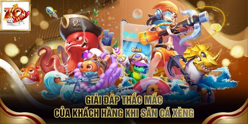 Giải đáp thắc mắc của khách hàng khi Săn Cá Xèng
