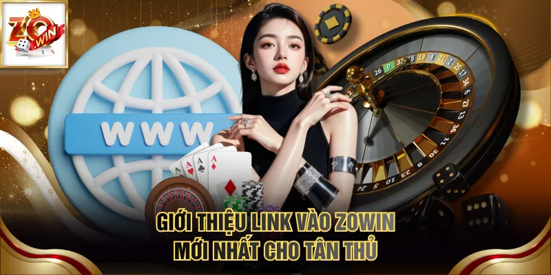 Giới thiệu link vào ZOWIN mới nhất cho tân thủ