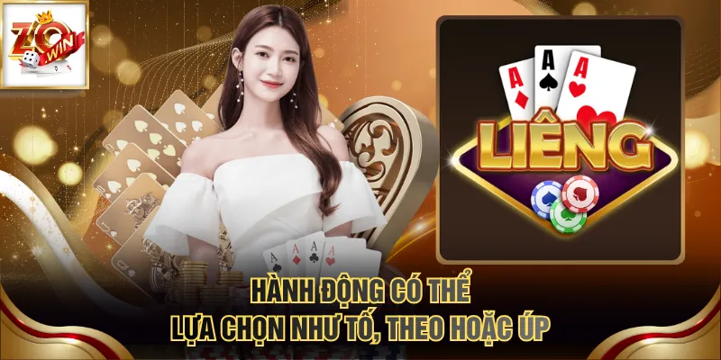 Cách Thức Chơi Liêng Cơ Bản & Những Lưu ý Quan Trọng 3 Hành động có thể lựa chọn như tố, theo hoặc úp