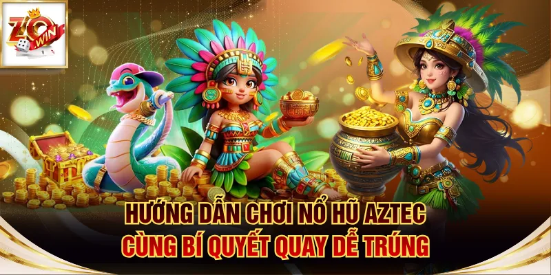 nổ hũ Aztec
