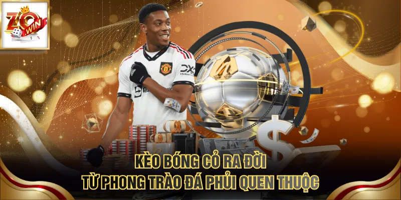 Kèo bóng cỏ ra đời từ phong trào đá phủi quen thuộc