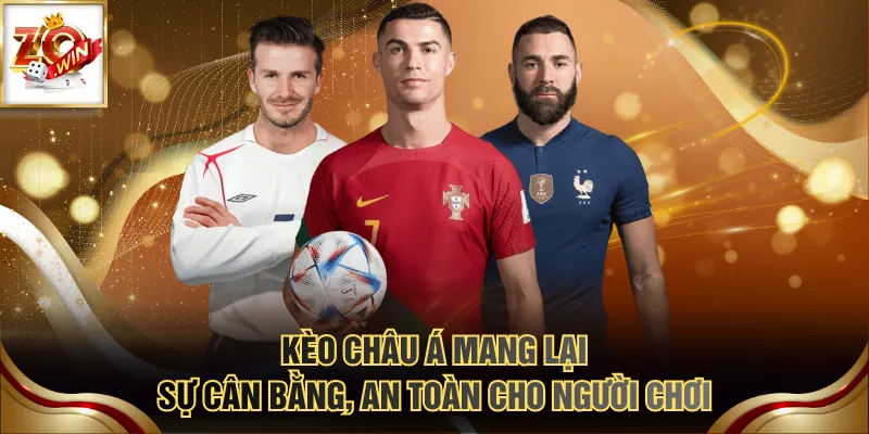 Kèo châu Á mang lại sự cân bằng, an toàn cho người chơi