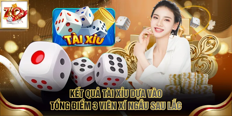 Kết quả Tài Xỉu dựa vào tổng điểm 3 viên xí ngầu sau lắc