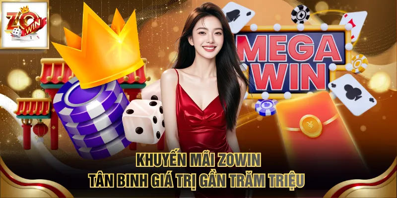 Khuyến mãi ZOWIN tân binh giá trị gần trăm triệu 