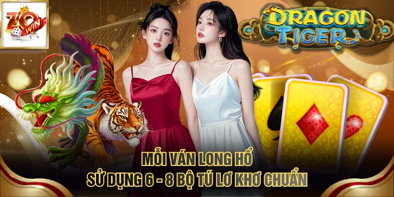 Mỗi ván Long Hổ sử dụng 6 - 8 bộ tú lơ khơ chuẩn