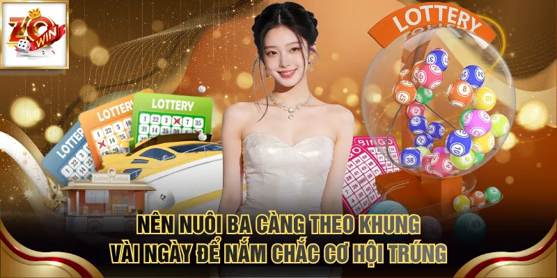 Nên nuôi ba càng theo khung vài ngày để nắm chắc cơ hội trúng