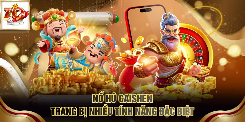 Nổ hũ Caishen trang bị nhiều tính năng đặc biệt