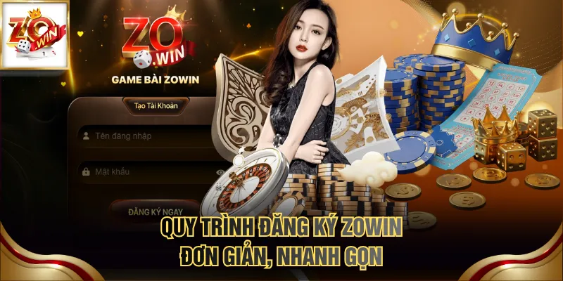 Quy trình đăng ký ZOWIN đơn giản, nhanh gọn