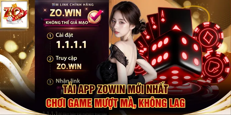Tải App ZOWIN Mới Nhất - Chơi Game Mượt Mà, Không Lag 1 Tải app ZOWIN