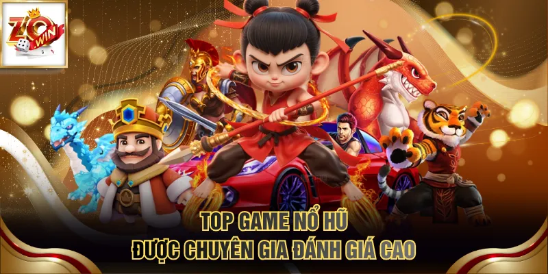 Top game nổ hũ được chuyên gia đánh giá cao